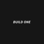 BUILD ONE